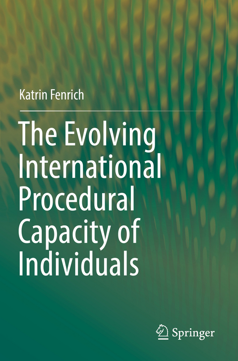 The Evolving International Procedural Capacity of Individuals - Katrin Fenrich