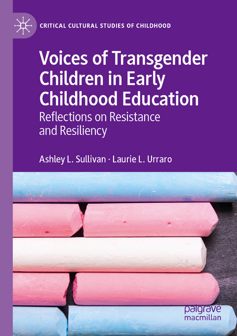 Voices of Transgender Children in Early Childhood Education - Ashley L. Sullivan, Laurie L. Urraro