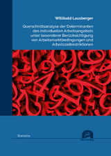 Querschnittsanalyse der Determinanten des individuellen Arbeitsangebots unter besonderer Berücksichtigung von Arbeitsmarktbedingungen und Arbeitszeitrestriktionen - Lausberger, Willibald