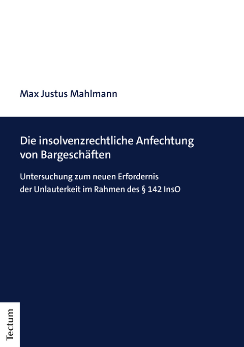 Die insolvenzrechtliche Anfechtung von Bargesch&auml;ften - Max Justus Mahlmann