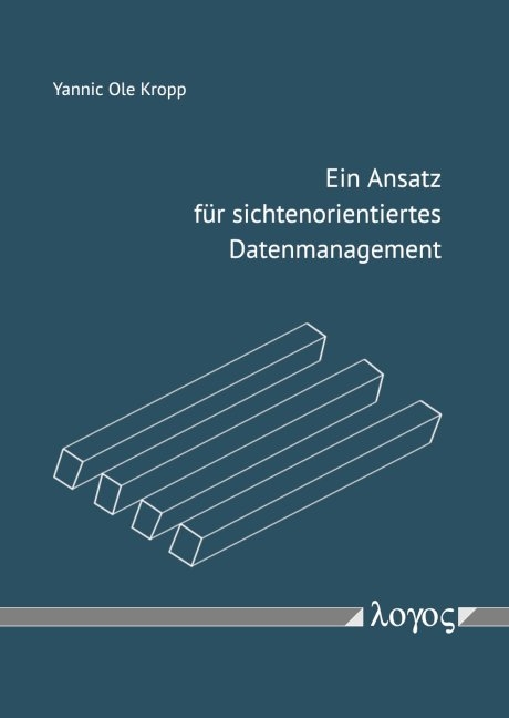 Ein Ansatz f&uuml;r sichtenorientiertes Datenmanagement - Yannic Ole Kropp