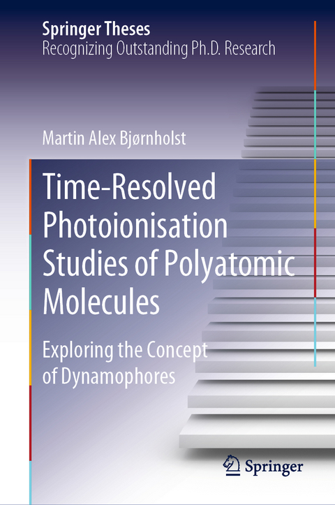 Time-Resolved Photoionisation Studies of Polyatomic Molecules - Martin Alex Bj&oslash;rnholst
