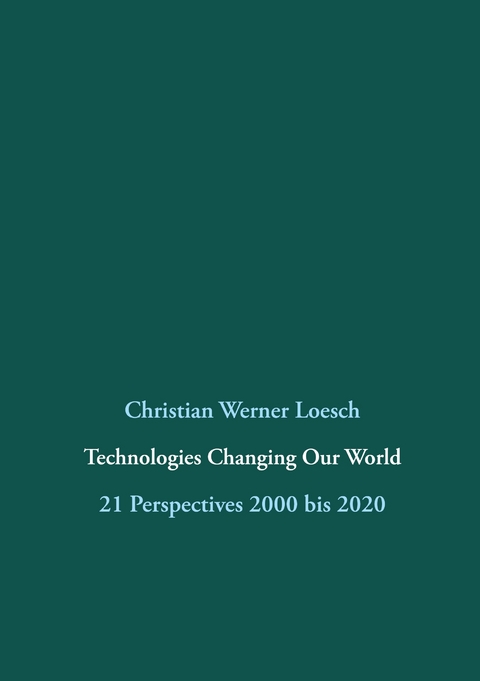 Technologies Changing Our World - Christian Werner Loesch