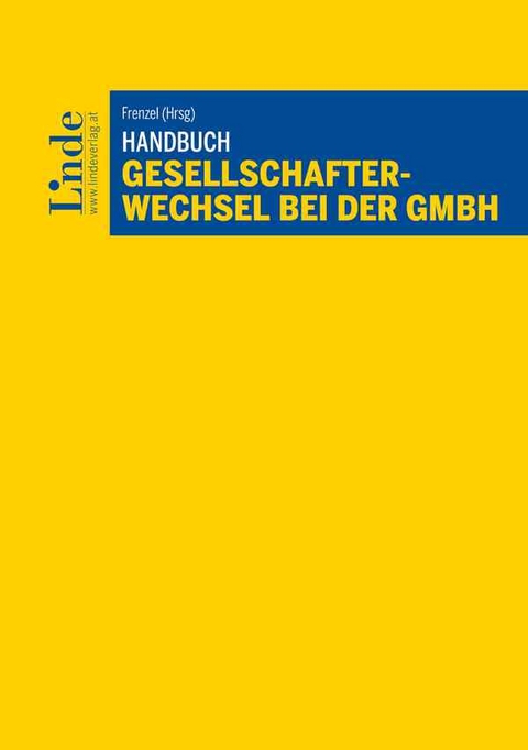 Handbuch Gesellschafterwechsel bei der GmbH - Lukas Cavada, Dominik Erharter, Sebastian Feuchtm&uuml;ller, Caroline Fischerlehner, Karin Fuhrmann, Theresa Haglm&uuml;ller, Daniel Hiermayer, Klaus Jennewein, Gabriel Kielbasa, Manfred Kunisch, Siegrid Ley-Grassner, Philipp Nierlich, Ulrich Pesendorfer, Matthias Potyka, Rainer Werdnik, Bernhard Winkelbauer, Anastasios Xeniadis
