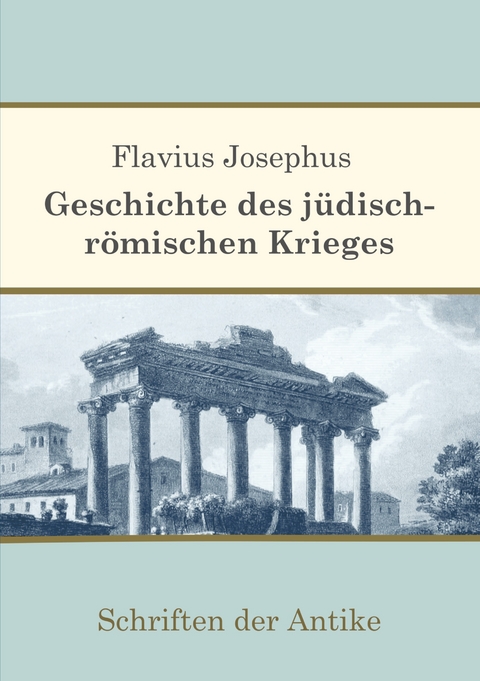 Geschichte des j&uuml;disch-r&ouml;mischen Krieges - Flavius Josephus