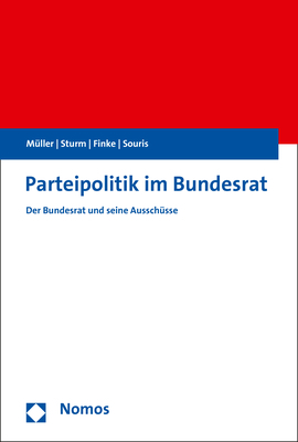 Parteipolitik im Bundesrat - Markus M. M&uuml;ller, Roland Sturm, Patrick Finke, Antonios Souris