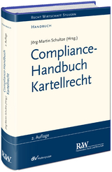 Compliance-Handbuch Kartellrecht - J&ouml;rg-Martin Schultze