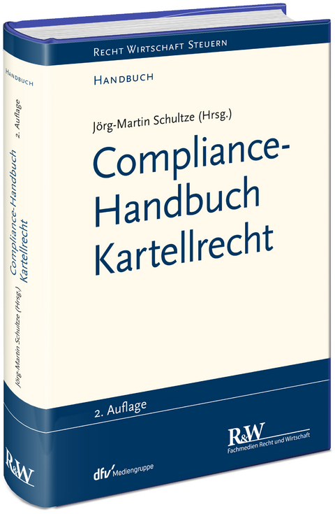 Compliance-Handbuch Kartellrecht - J&ouml;rg-Martin Schultze