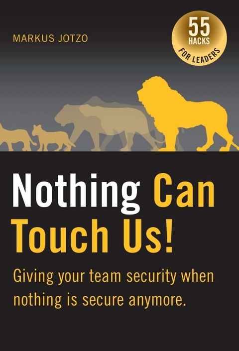 Nothing can touch us! Giving your team security when nothing is secure anymore. - Markus Jotzo