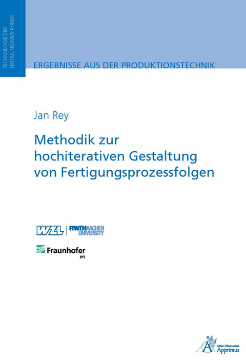 Methodik zur hochiterativen Gestaltung von Fertigungsprozessfolgen - Jan Rey