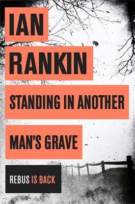 Standing in Another Man's Grave -  Ian Rankin