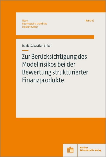 Zur Ber&uuml;cksichtigung des Modellrisikos bei der Bewertung strukturierter Finanzprodukte - David Sebastian Shkel