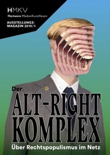 Der Alt-Right-Komplex - Über Rechtspopulismus im Netz - 