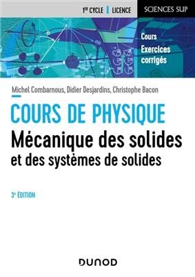 Cours de physique : m&eacute;canique des solides et des syst&egrave;mes de solides : cours, exercices corrig&eacute;s, 1er cycle-licence - M. Combarnous, D. Desjardins, C. Bacon