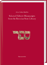 Selected Hebrew Manucripts from the Bavarian State Library - Aliza Cohen-Mushlin