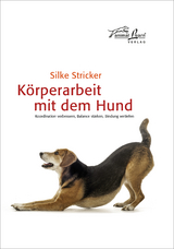 K&ouml;rperarbeit mit dem Hund - Silke Stricker