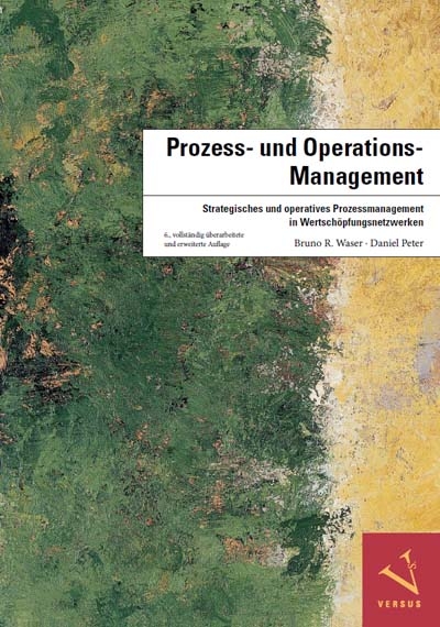 Prozess- und Operations-Management - Bruno R. Waser, Daniel Peter