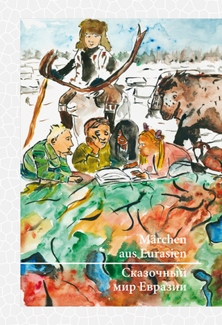 Märchen aus Eurasien/Сказочный мир Евразии