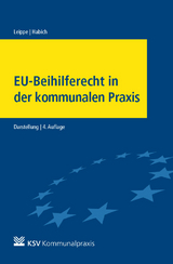 EU-Beihilferecht in der kommunalen Praxis - Leippe, Bernd; Habich, Silke