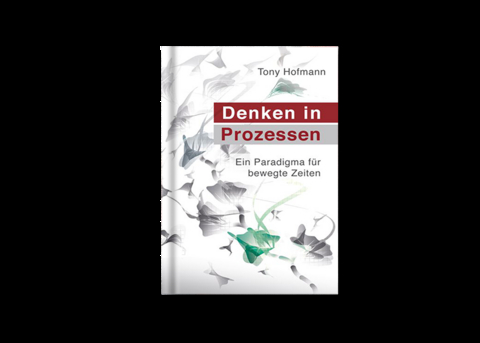 Denken in Prozessen - Tony Hofmann