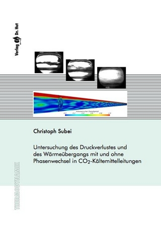 Untersuchung des Druckverlustes und des Wärmeübergangs mit und ohne Phasenwechsel in CO2-Kältemittelleitungen