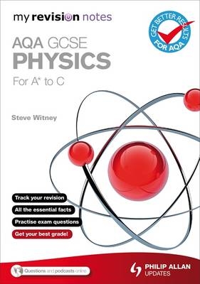 My Revision Notes: AQA GCSE Physics (for A* to C) ePub -  Steve Witney