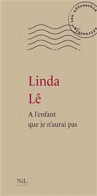 A l'enfant que je n'aurai pas - Linda L&ecirc;