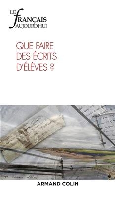 Français aujourd'hui (Le), n° 203. Que faire des écrits des élèves ?