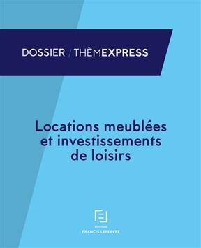 Locations meubl&eacute;es et investissements de loisirs : &agrave; jour au 1er septembre 2017