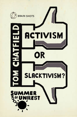 Summer of Unrest: Activism or Slacktivism? -  Tom Chatfield