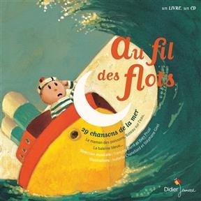 Au fil des flots : 29 chansons de la mer - Isabelle Chatellard, St&eacute;phane Girel