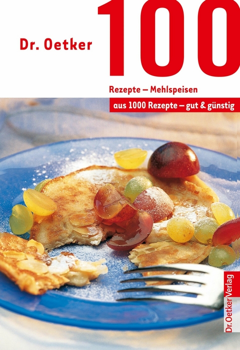 100 Rezepte - Mehlspeisen - Dr. Oetker