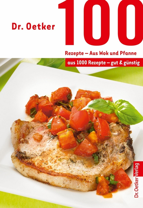 100 Rezepte - Wok und Pfanne - Dr. Oetker