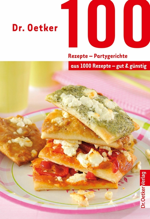 100 Rezepte - Partygerichte - Dr. Oetker