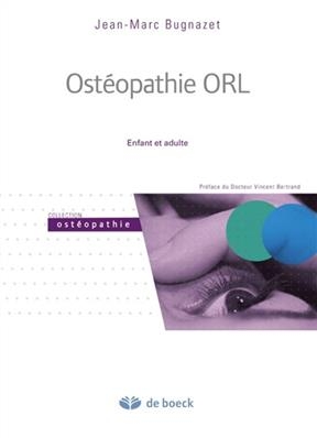 Ost&eacute;opathie ORL : enfant et adulte -  Bugnazet Jean Marc