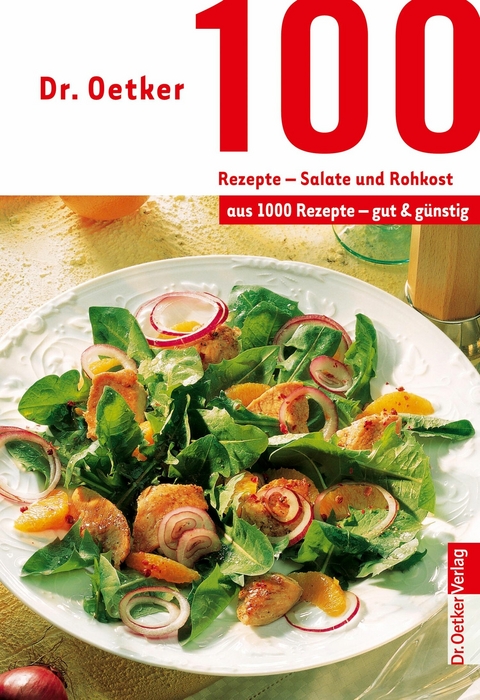 100 Rezepte - Salate und Rohkost - Dr. Oetker