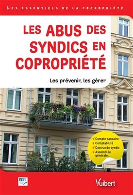 Les abus des syndics en copropri&eacute;t&eacute; : les pr&eacute;venir, les g&eacute;rer -  Association des responsables de copropri&eacute;t&eacute;