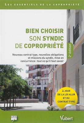 Bien choisir son syndic de copropriété : nouveau contrat type, nouvelles obligations et missions du syndic, mise en c...