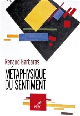 Métaphysique du sentiment - Renaud Barbaras