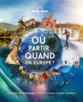 Où partir quand en Europe ? : le livre indispensable pour voyager au bon moment