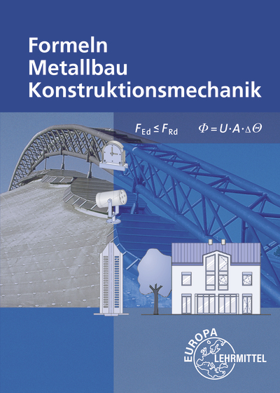 Formeln Metallbau Konstruktionsmechanik - Alfred Weingartner, Josef Dillinger, Harald Bahnm&uuml;ller, Gerhard Bulling, Stefanie Heringer