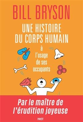 Une histoire du corps humain &agrave; l'usage de ses occupants - Bill Bryson