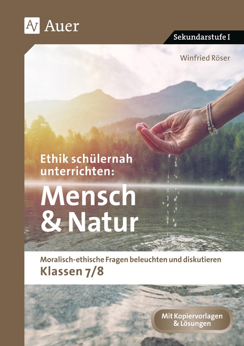 Ethik sch&uuml;lernah unterrichten Mensch und Natur - Winfried R&ouml;ser