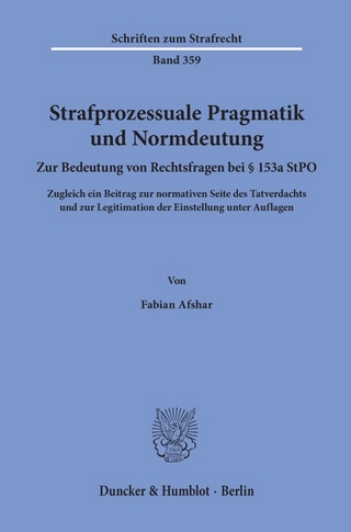 Strafprozessuale Pragmatik und Normdeutung.