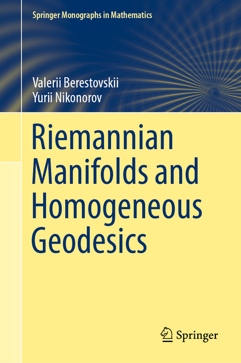 Riemannian Manifolds and Homogeneous Geodesics - Valerii Berestovskii, Yurii Nikonorov