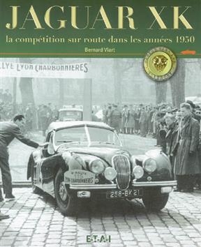 Jaguar XK : la comp&eacute;tition sur route dans les ann&eacute;es 1950 -  VIART