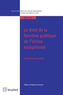 Le droit de la fonction publique de l'Union européenne - Joelle Pilorge-Vrancken