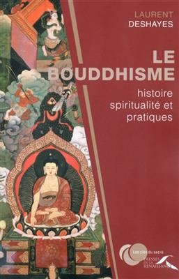 Le bouddhisme : histoire, spiritualité et pratiques