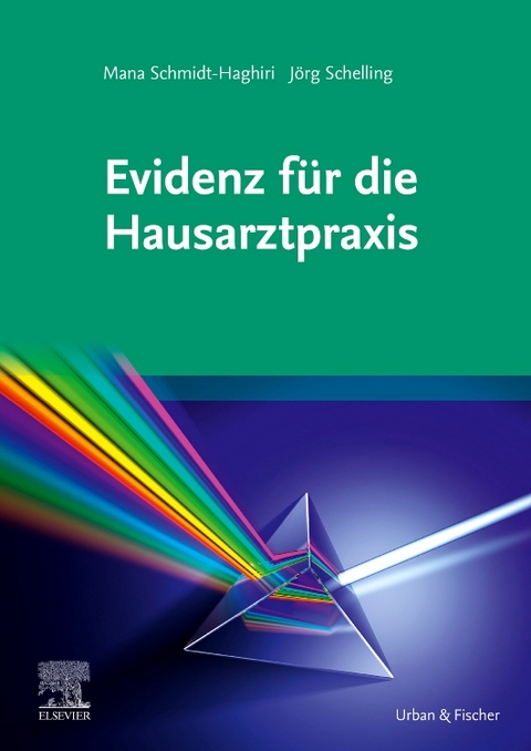 Evidenz f&uuml;r die Hausarztpraxis - Mana Schmidt-Haghiri, J&ouml;rg Schelling
