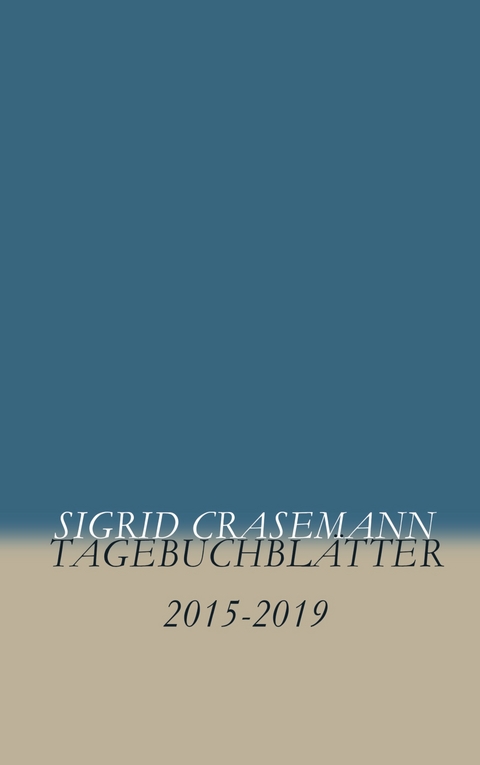 Tagebuchbl&auml;tter - Sigrid Crasemann